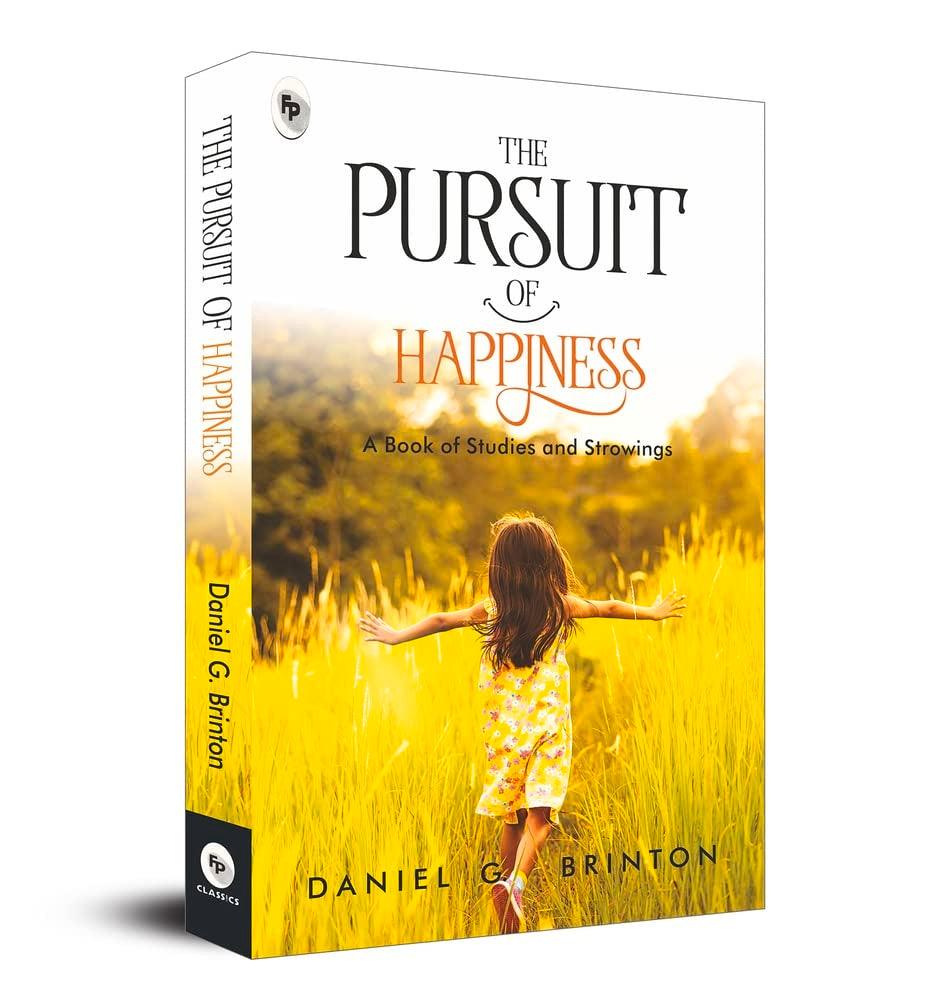 The Pursuit Of Happiness: A Book of Studies and Strowings