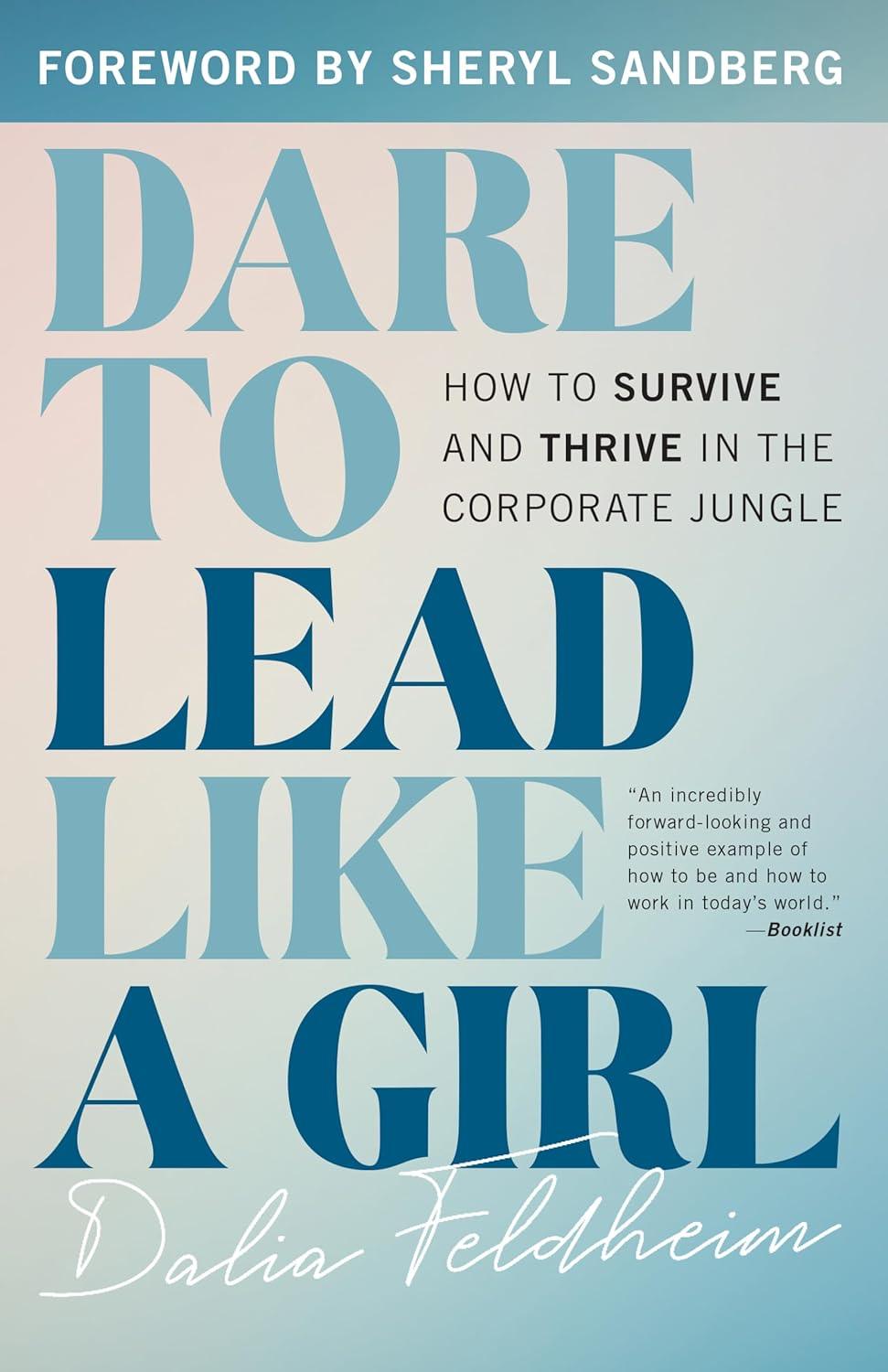 Dare to Lead Like a Girl: How to Survive and Thrive in the Corporate Jungle Hardcover