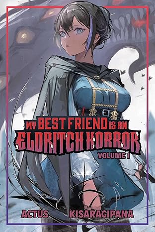 MY BEST FRIEND IS AN ELDRITCH HORROR LIGHT NOVEL VOL 1