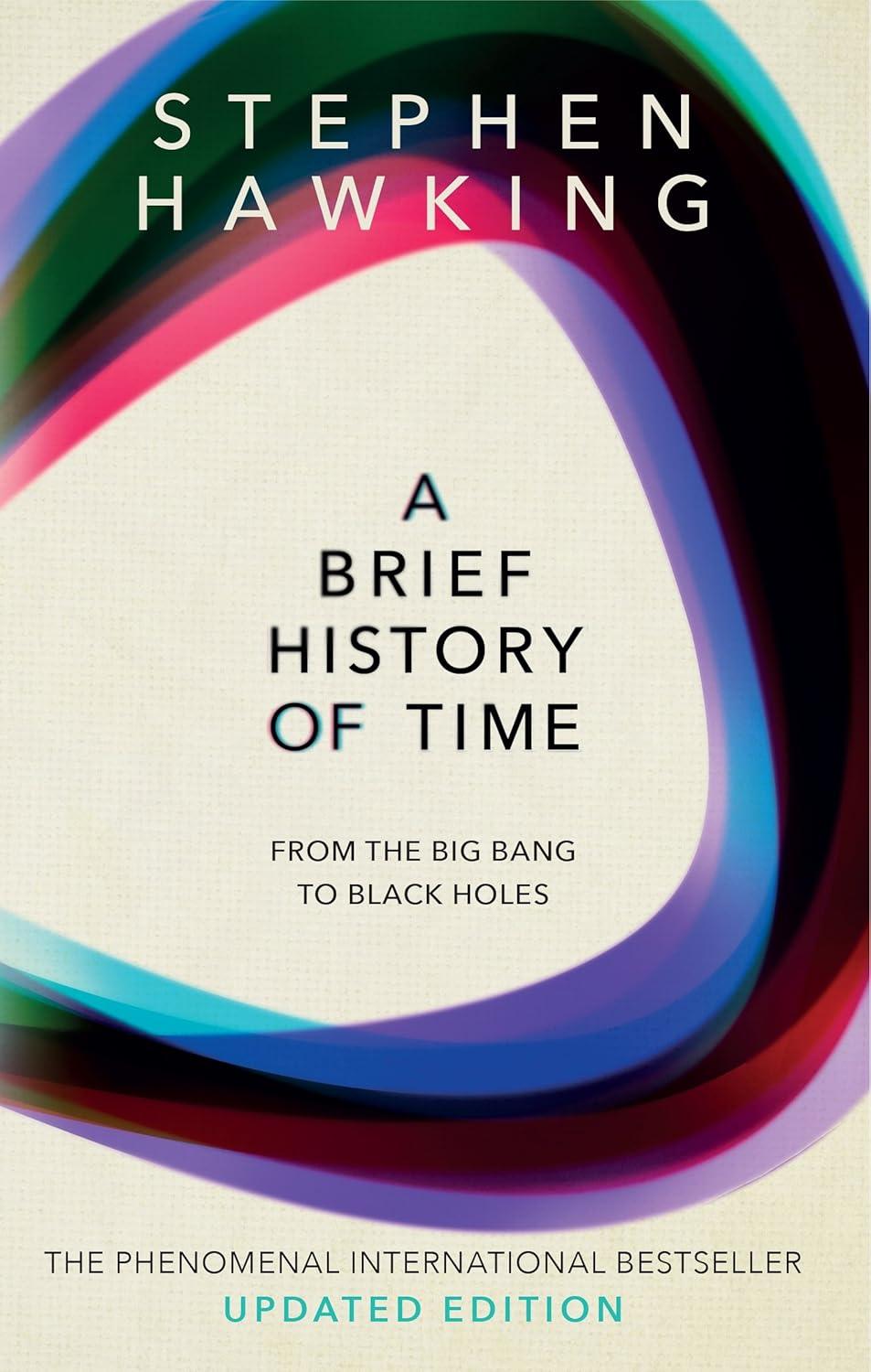 A Brief History Of Time: From Big Bang To Black Holes