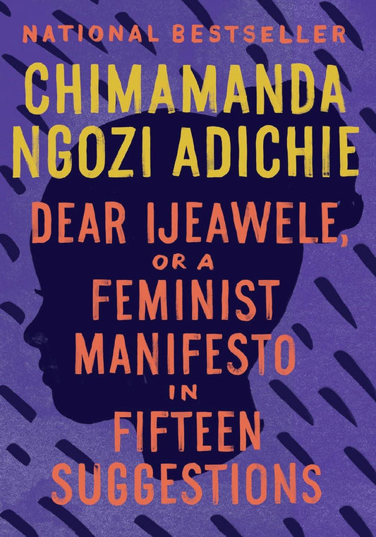 Dear Ijeawele, or A Feminist Manifesto in Fifteen