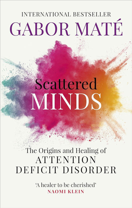 Scattered Minds: The Origins and Healing of Attention Deficit Disorder