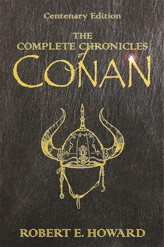The Complete Chronicles Of Conan: Centenary Edition Novel HC