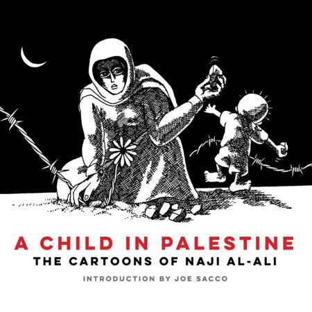 A Child in Palestine: The Cartoons of Naji al-Ali Paperback