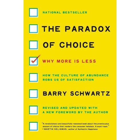 The Paradox of Choice: why more is less