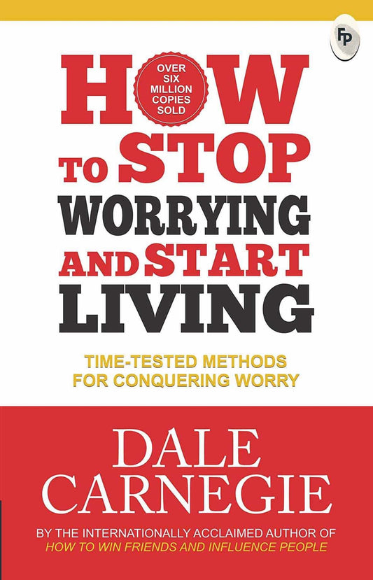 How to Stop Worrying and Start Living