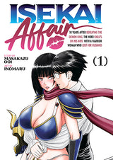 ISEKAI AFFAIR: 10 Years After Defeating the Demon King, the Hero Cheats on His Wife With a Warrior Woman Who Lost Her Husband Vol. 1 TP