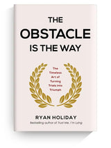 The Obstacle is the Way